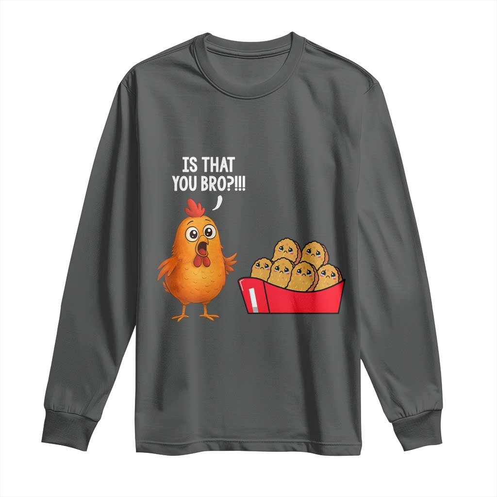 Funny Chicken Nuggets Lover Long Sleeve Shirt Is That You Bro TS12 Dark Heather Print Your Wear