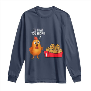 Funny Chicken Nuggets Lover Long Sleeve Shirt Is That You Bro TS12 Navy Print Your Wear