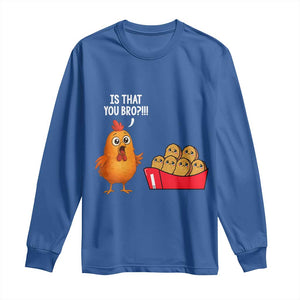 Funny Chicken Nuggets Lover Long Sleeve Shirt Is That You Bro TS12 Royal Blue Print Your Wear