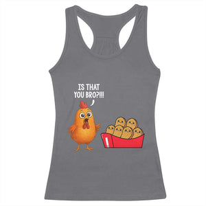 Funny Chicken Nuggets Lover Racerback Tank Top Is That You Bro TS12 Charcoal Print Your Wear