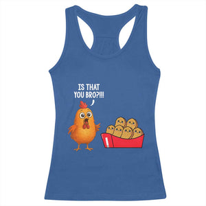 Funny Chicken Nuggets Lover Racerback Tank Top Is That You Bro TS12 Royal Blue Print Your Wear
