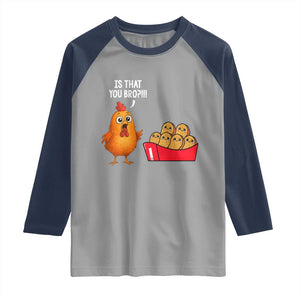 Funny Chicken Nuggets Lover Raglan Shirt Is That You Bro TS12 Sport Gray Navy Print Your Wear