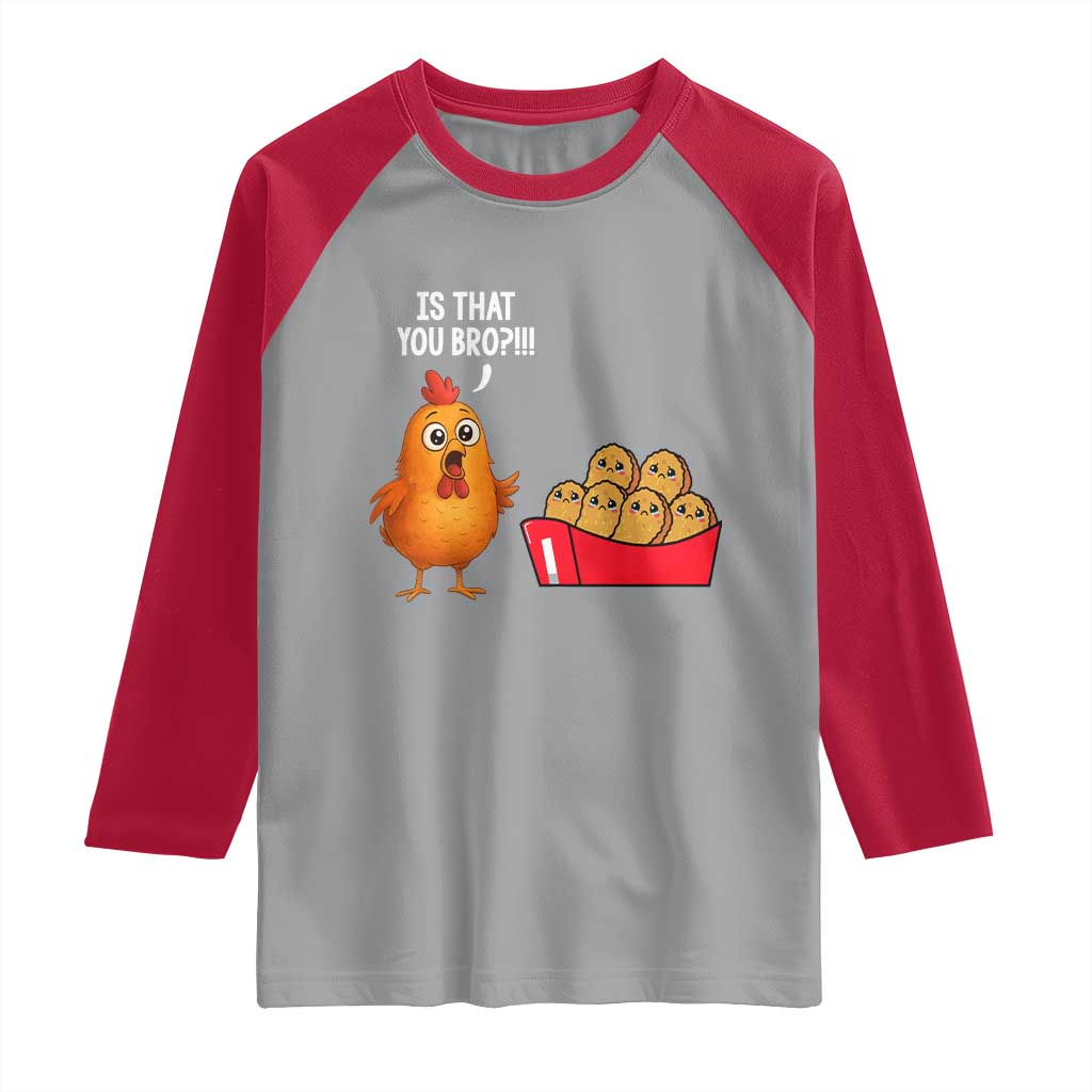 Funny Chicken Nuggets Lover Raglan Shirt Is That You Bro TS12 Sport Gray Red Print Your Wear