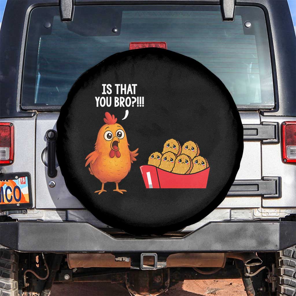 Funny Chicken Nuggets Lover Spare Tire Cover Is That You Bro TS12 No hole Black Print Your Wear