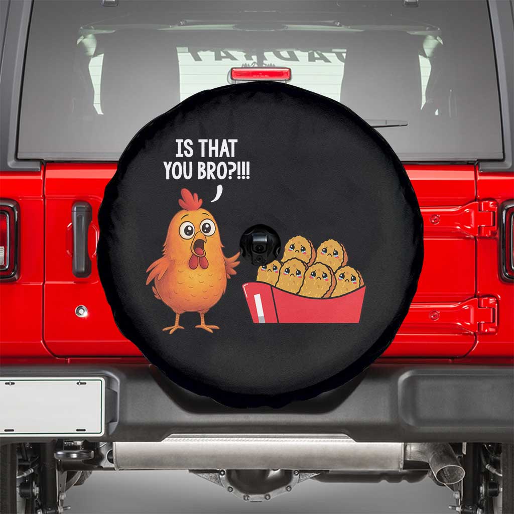 Funny Chicken Nuggets Lover Spare Tire Cover Is That You Bro TS12 Black Print Your Wear