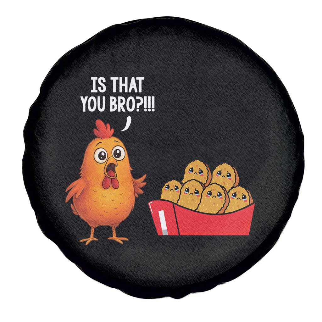 Funny Chicken Nuggets Lover Spare Tire Cover Is That You Bro TS12 Print Your Wear