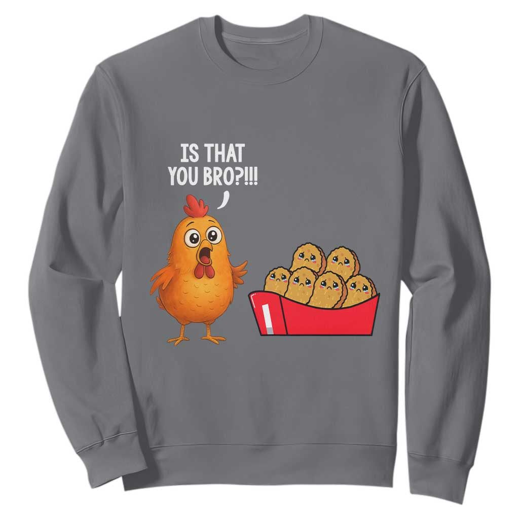 Funny Chicken Nuggets Lover Sweatshirt Is That You Bro TS12 Charcoal Print Your Wear