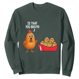 Funny Chicken Nuggets Lover Sweatshirt Is That You Bro TS12 Dark Forest Green Print Your Wear