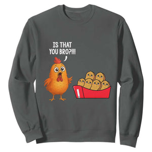 Funny Chicken Nuggets Lover Sweatshirt Is That You Bro TS12 Dark Heather Print Your Wear
