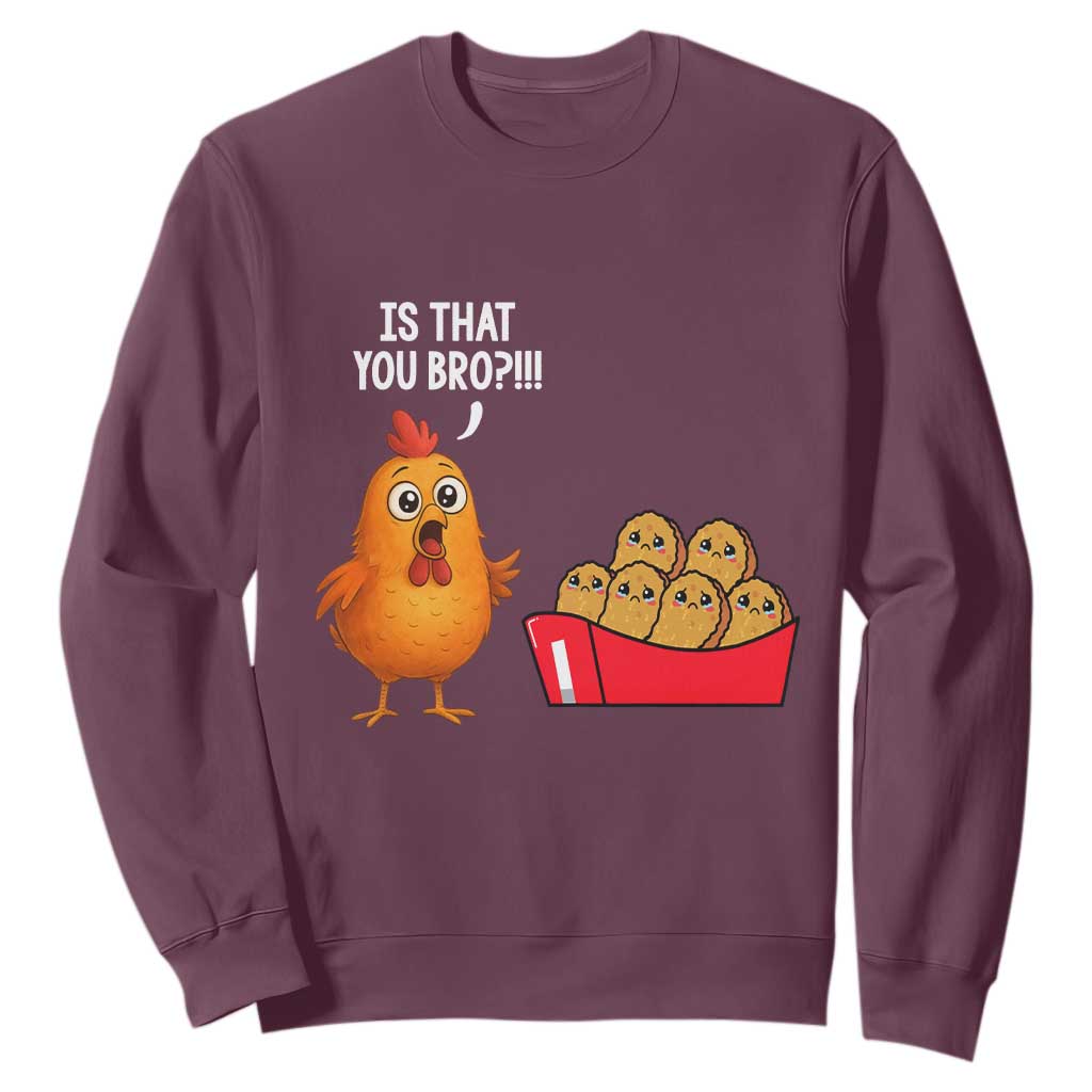 Funny Chicken Nuggets Lover Sweatshirt Is That You Bro TS12 Maroon Print Your Wear