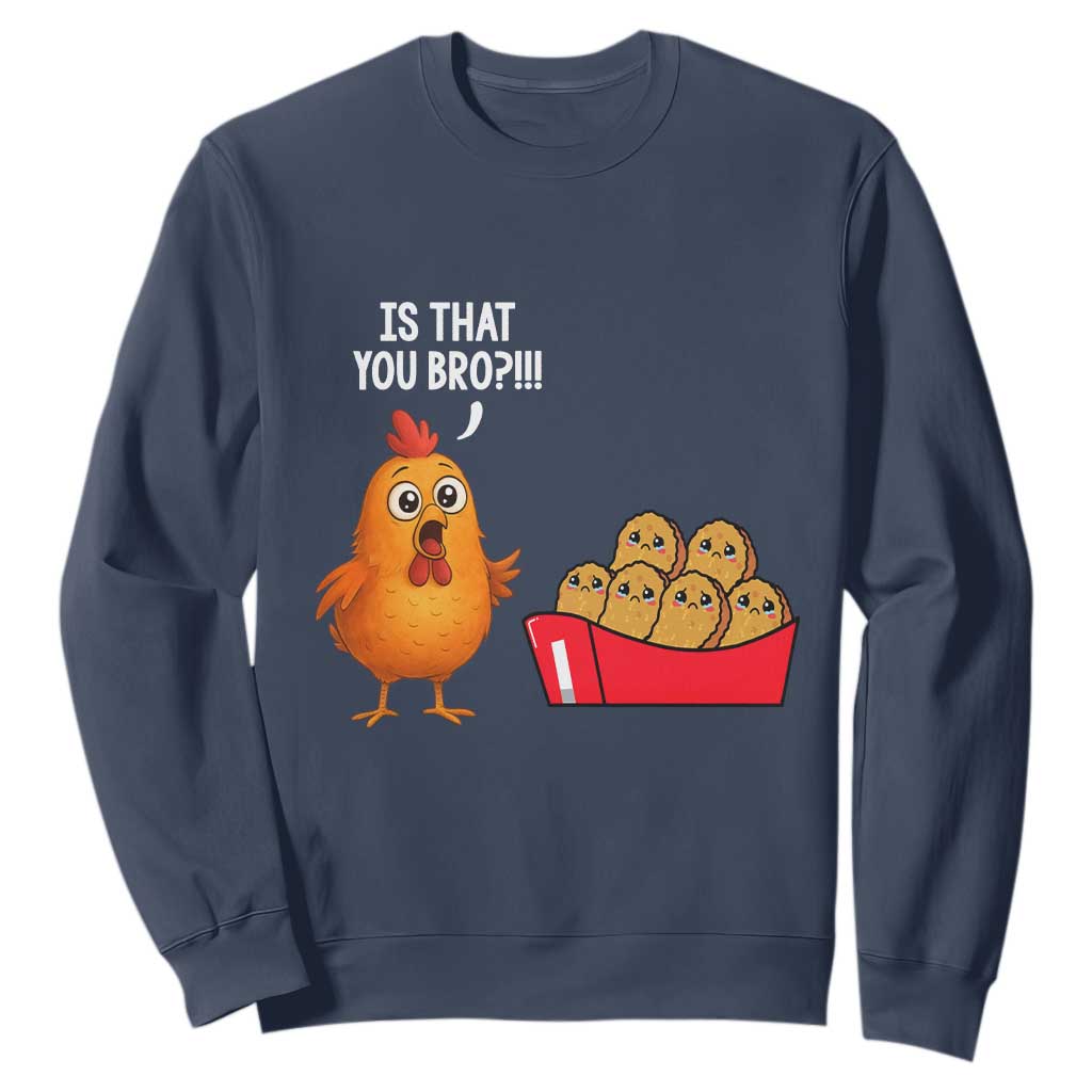 Funny Chicken Nuggets Lover Sweatshirt Is That You Bro TS12 Navy Print Your Wear