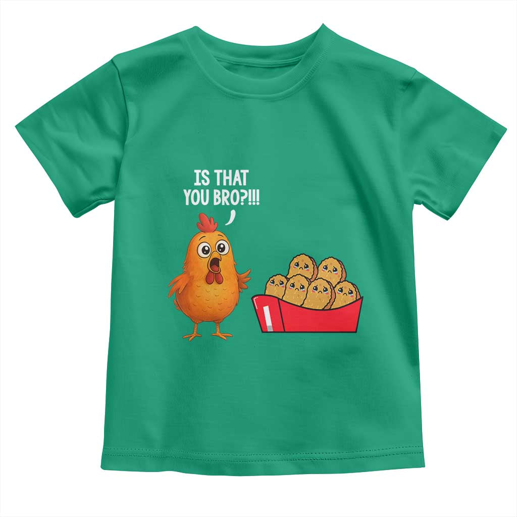 Funny Chicken Nuggets Lover Toddler T Shirt Is That You Bro TS12 Irish Green Print Your Wear