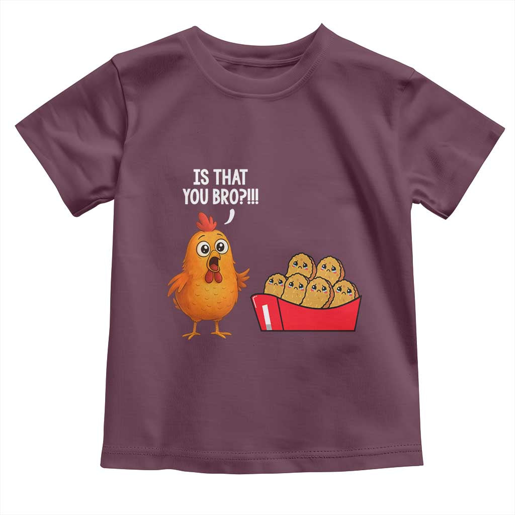 Funny Chicken Nuggets Lover Toddler T Shirt Is That You Bro TS12 Maroon Print Your Wear