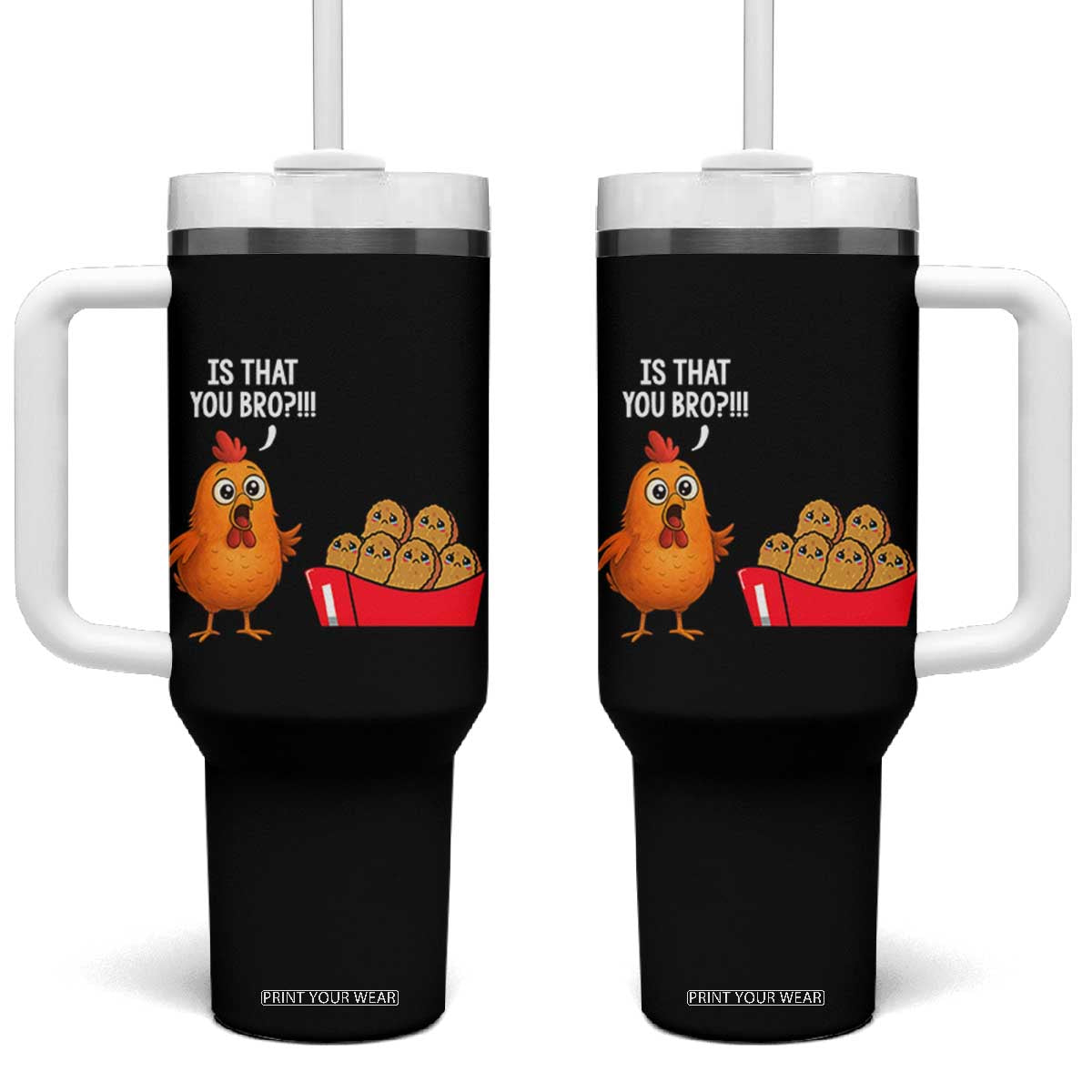 Funny Chicken Nuggets Lover Tumbler With Handle Is That You Bro TS12 One Size: 40 oz Black Print Your Wear