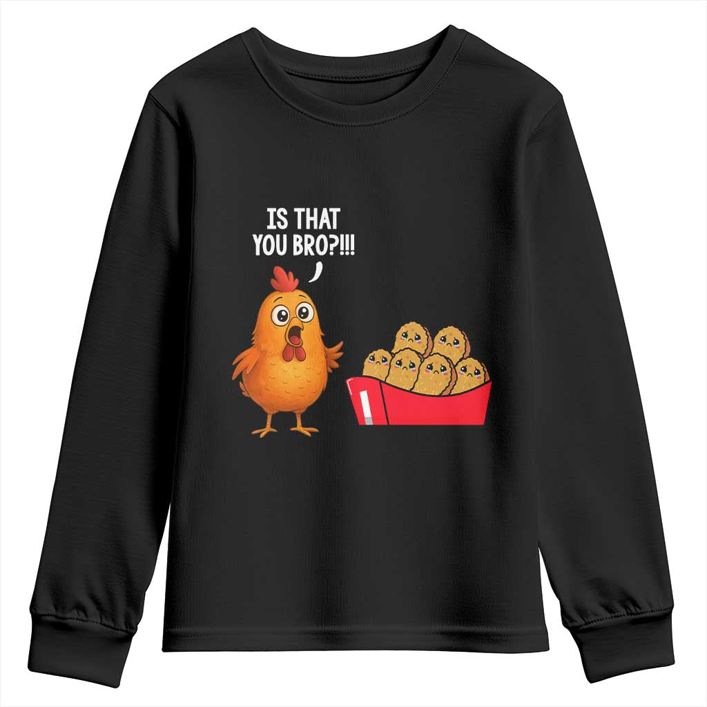 Funny Chicken Nuggets Lover Youth Sweatshirt Is That You Bro TS12 Black Print Your Wear