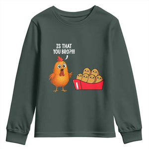 Funny Chicken Nuggets Lover Youth Sweatshirt Is That You Bro TS12 Dark Forest Green Print Your Wear