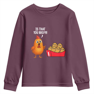 Funny Chicken Nuggets Lover Youth Sweatshirt Is That You Bro TS12 Maroon Print Your Wear