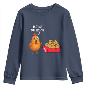 Funny Chicken Nuggets Lover Youth Sweatshirt Is That You Bro TS12 Navy Print Your Wear