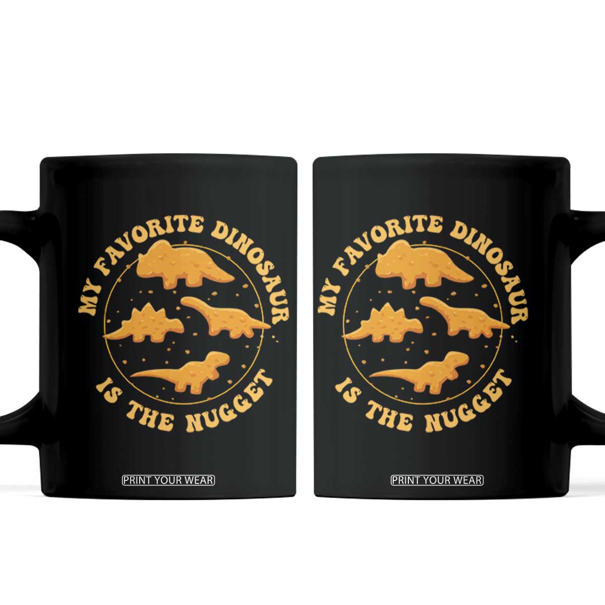 My Favorite Dinosaur Is The Nugget Coffee Mug Funny Food Lover Gift TS12 Black Print Your Wear