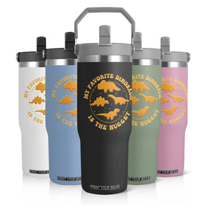 My Favorite Dinosaur Is The Nugget Flip Straw Tumbler Funny Food Lover Gift TS12 Print Your Wear