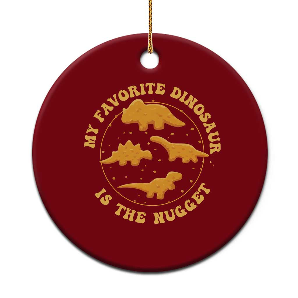 My Favorite Dinosaur Is The Nugget Ceramic Ornament Funny Food Lover Gift TS12 1pc Red Print Your Wear