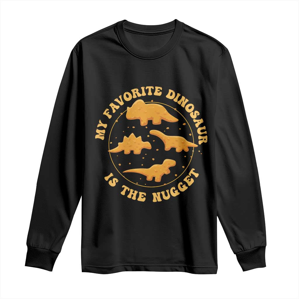 My Favorite Dinosaur Is The Nugget Long Sleeve Shirt Funny Food Lover Gift TS12 Black Print Your Wear