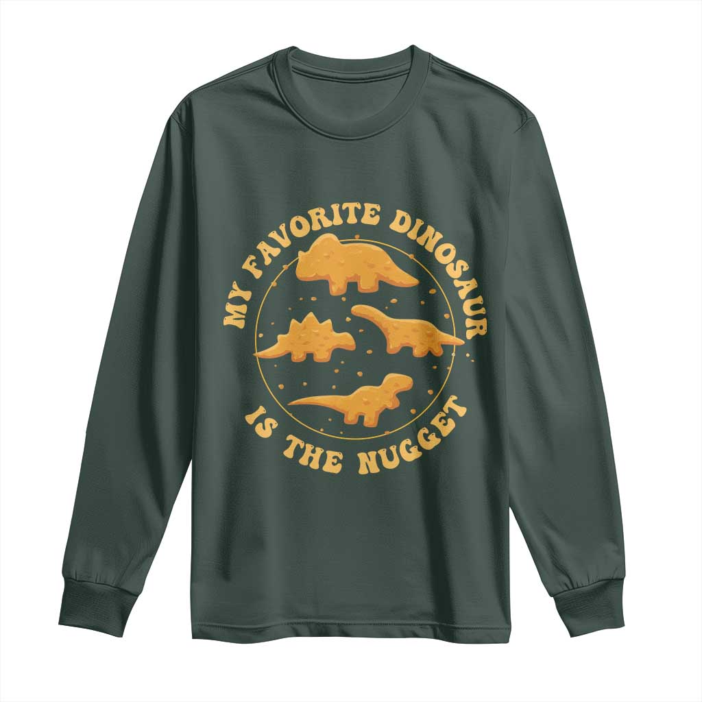 My Favorite Dinosaur Is The Nugget Long Sleeve Shirt Funny Food Lover Gift TS12 Dark Forest Green Print Your Wear