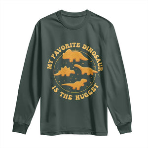 My Favorite Dinosaur Is The Nugget Long Sleeve Shirt Funny Food Lover Gift TS12 Dark Forest Green Print Your Wear