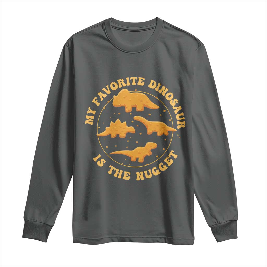 My Favorite Dinosaur Is The Nugget Long Sleeve Shirt Funny Food Lover Gift TS12 Dark Heather Print Your Wear