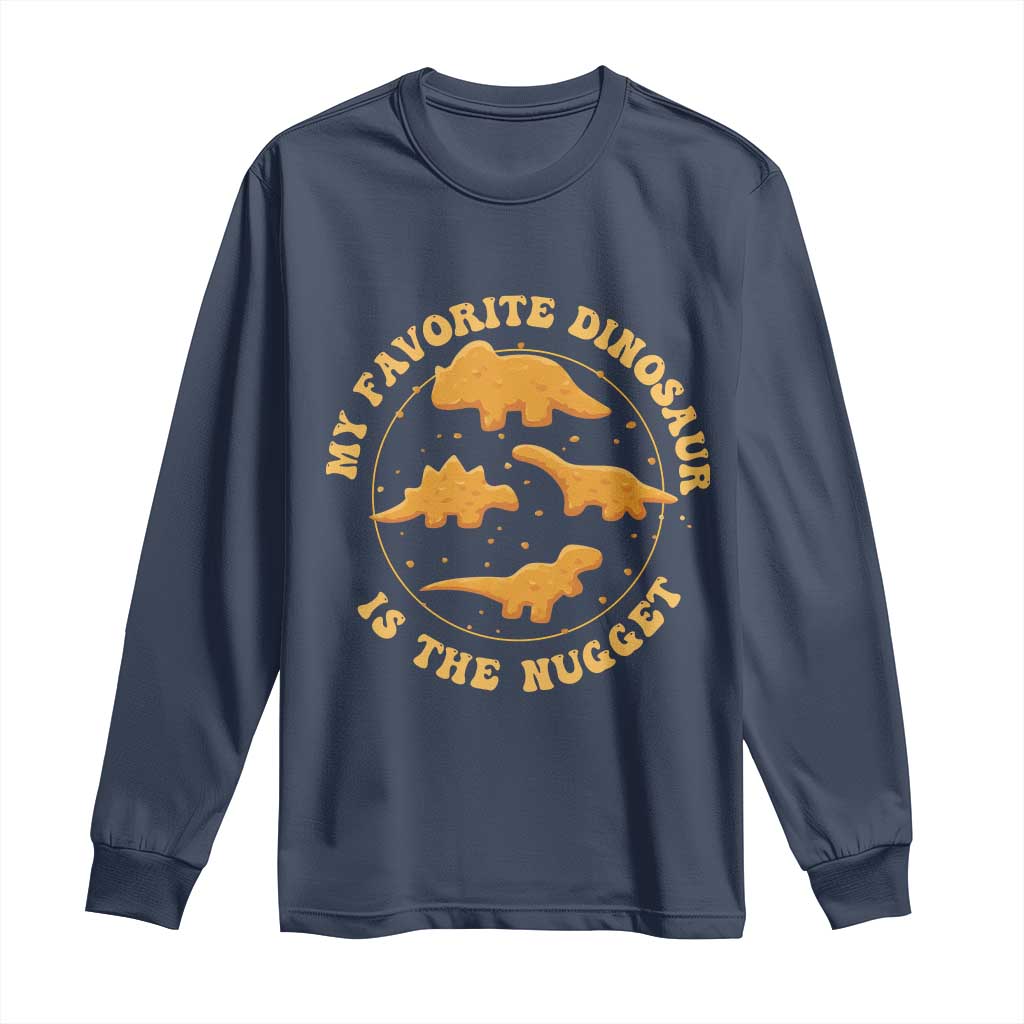 My Favorite Dinosaur Is The Nugget Long Sleeve Shirt Funny Food Lover Gift TS12 Navy Print Your Wear