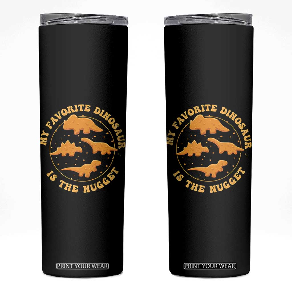 My Favorite Dinosaur Is The Nugget Skinny Tumbler Funny Food Lover Gift TS12 Black Print Your Wear