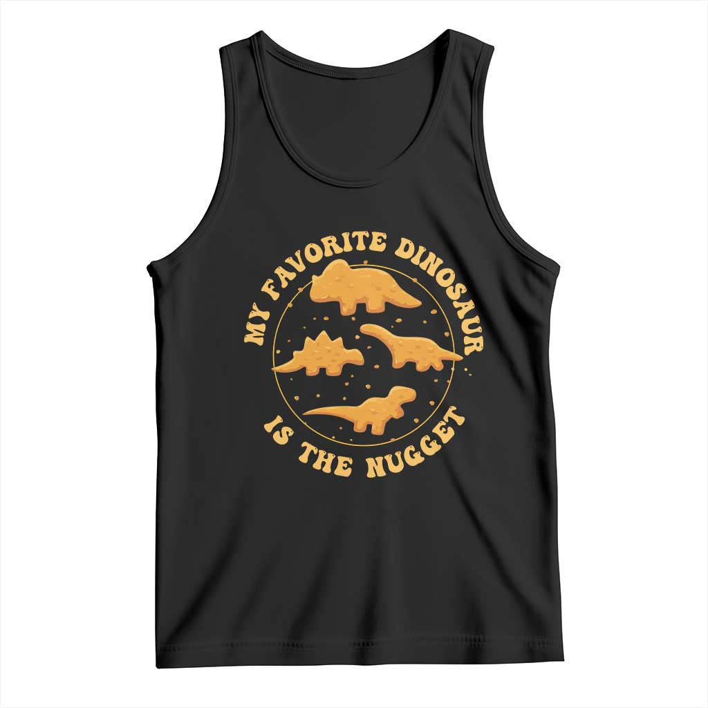 My Favorite Dinosaur Is The Nugget Tank Top Funny Food Lover Gift TS12 Black Print Your Wear
