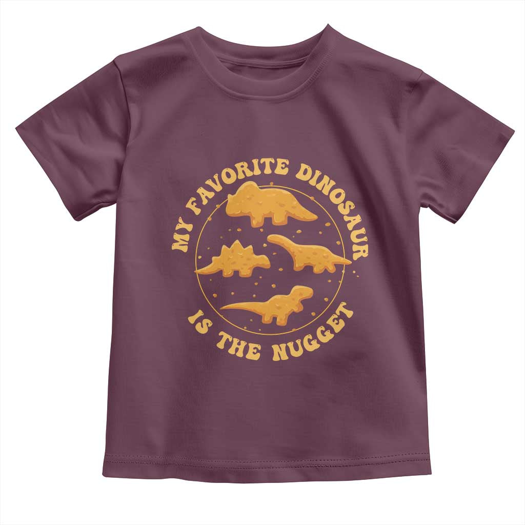 My Favorite Dinosaur Is The Nugget Toddler T Shirt Funny Food Lover Gift TS12 Maroon Print Your Wear