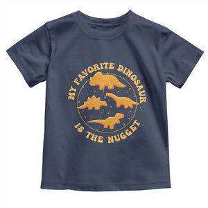 My Favorite Dinosaur Is The Nugget Toddler T Shirt Funny Food Lover Gift TS12 Navy Print Your Wear