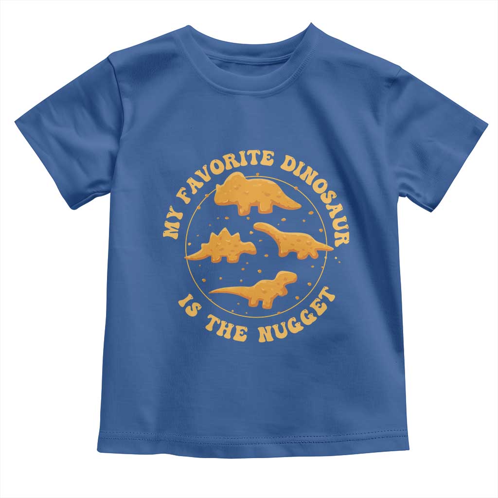 My Favorite Dinosaur Is The Nugget Toddler T Shirt Funny Food Lover Gift TS12 Royal Blue Print Your Wear