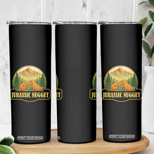 Jurassic Nugget World Dino Skinny Tumbler Nugget Lover Gift TS12 Print Your Wear