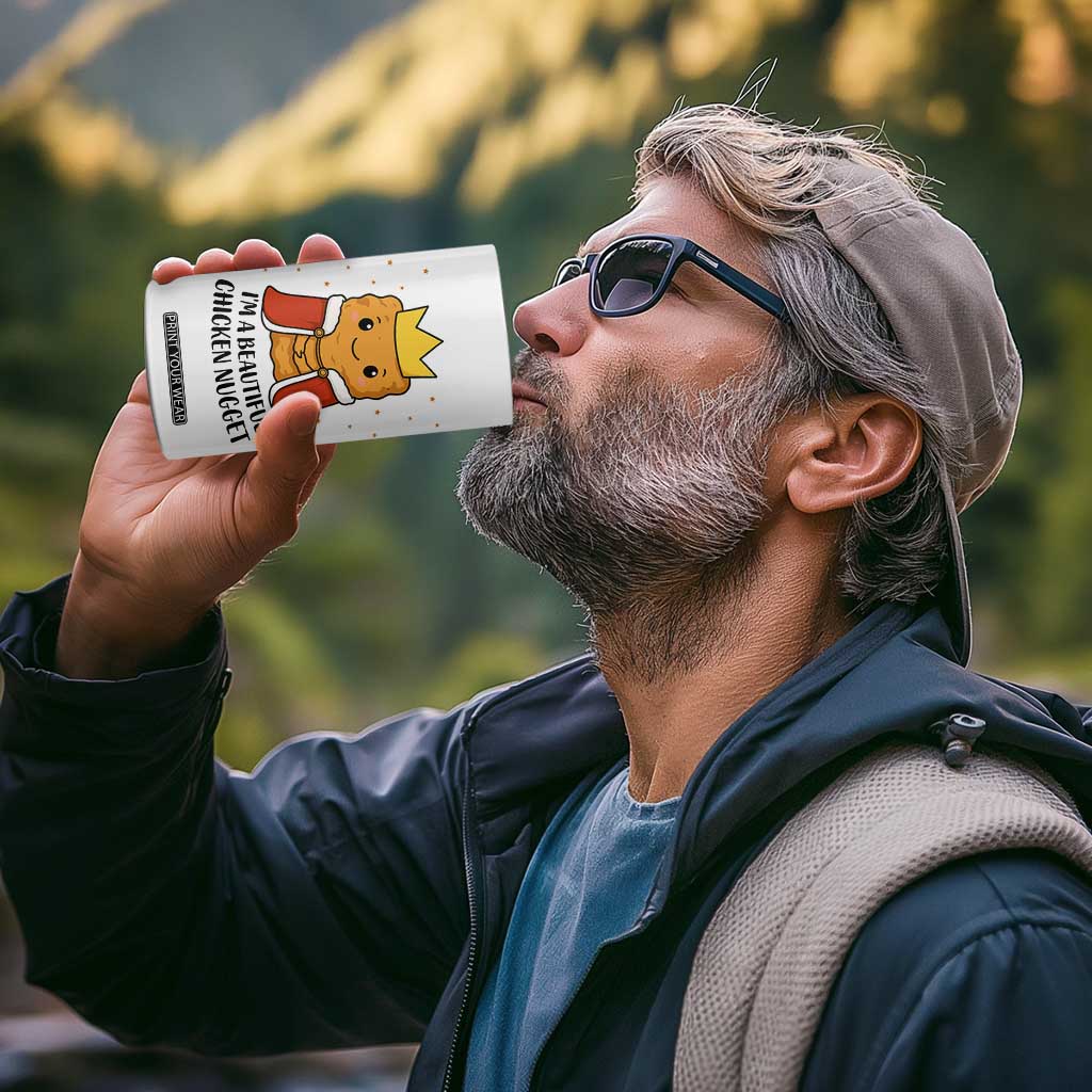 I'm A Beautiful Chicken Nugget 4 in 1 Can Cooler Tumbler Food Humor Gift TS12 Print Your Wear