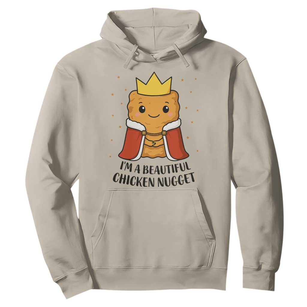 I'm A Beautiful Chicken Nugget Hoodie Food Humor Gift TS12 Sand Print Your Wear