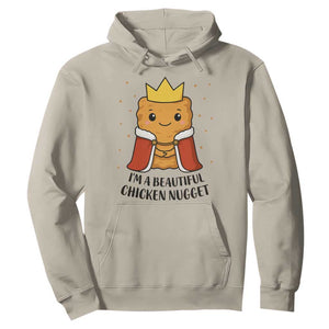 I'm A Beautiful Chicken Nugget Hoodie Food Humor Gift TS12 Sand Print Your Wear