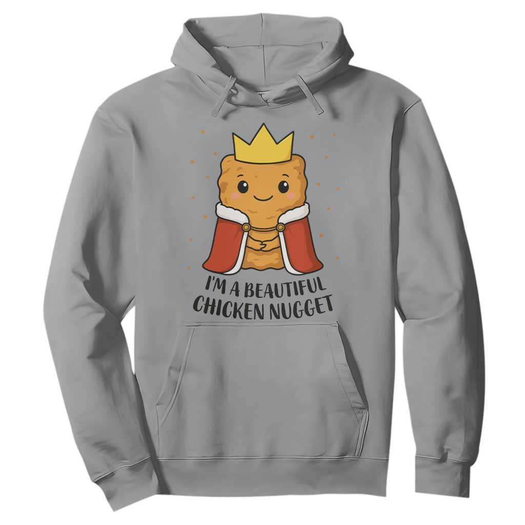 I'm A Beautiful Chicken Nugget Hoodie Food Humor Gift TS12 Sport Gray Print Your Wear