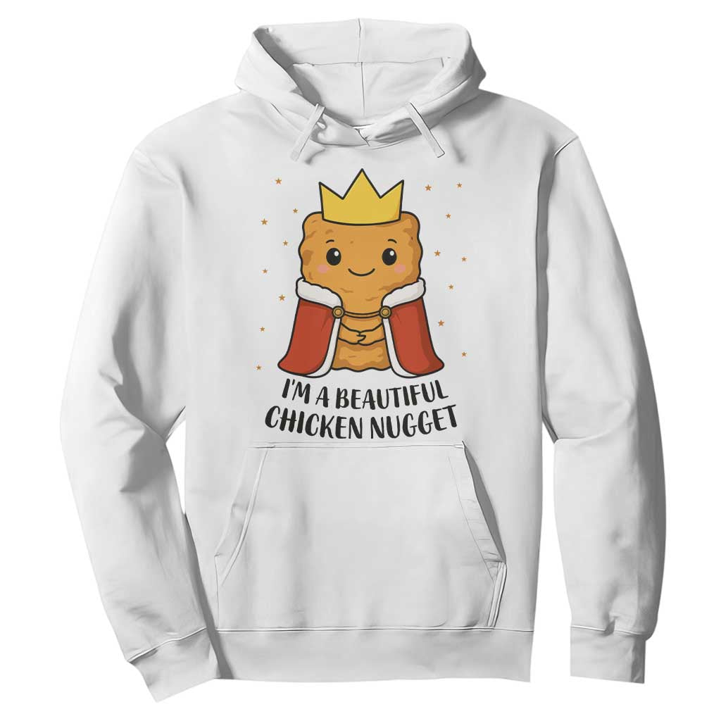 I'm A Beautiful Chicken Nugget Hoodie Food Humor Gift TS12 White Print Your Wear