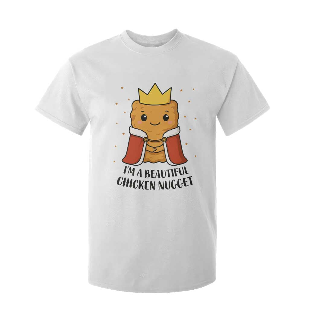I'm A Beautiful Chicken Nugget T Shirt For Kid Food Humor Gift TS12 White Print Your Wear