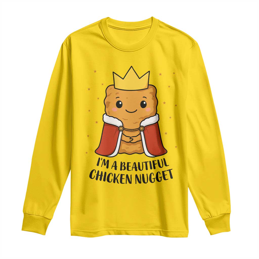I'm A Beautiful Chicken Nugget Long Sleeve Shirt Food Humor Gift TS12 Daisy Print Your Wear