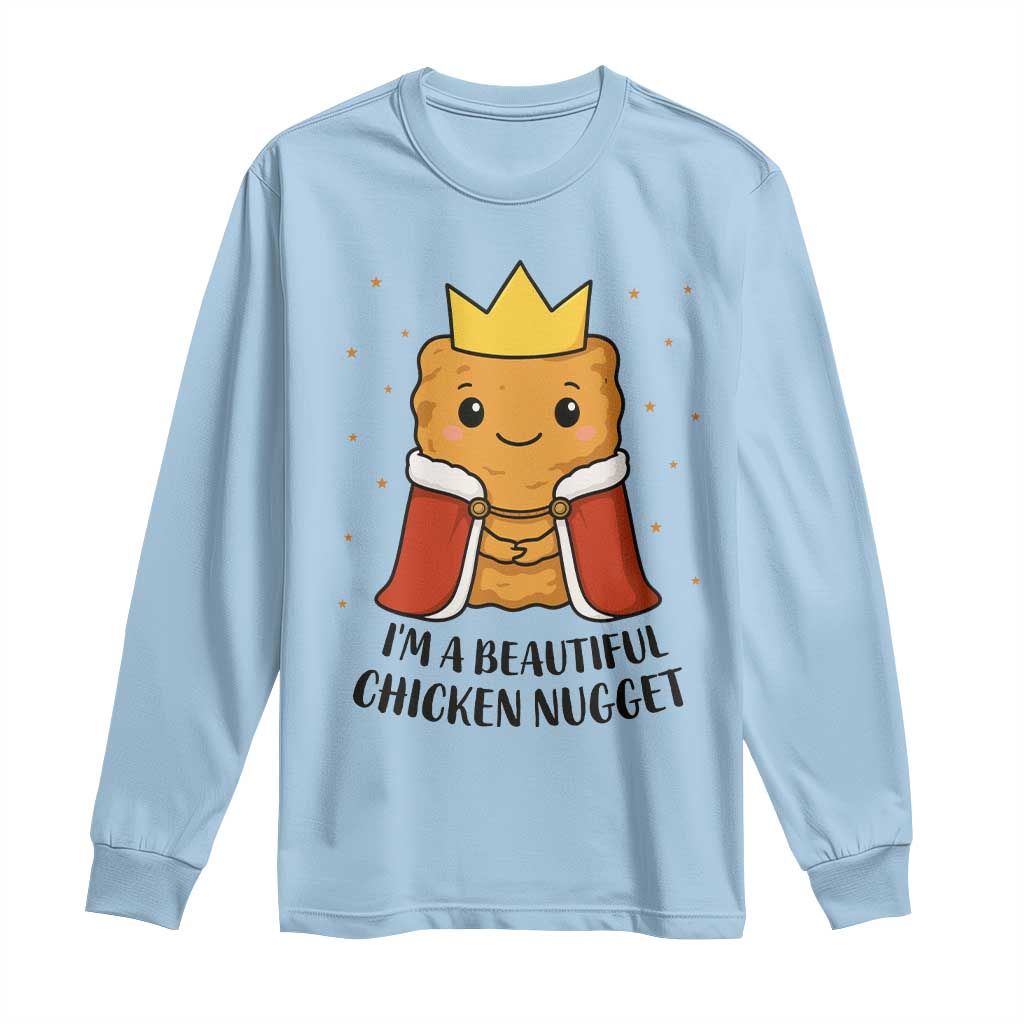 I'm A Beautiful Chicken Nugget Long Sleeve Shirt Food Humor Gift TS12 Light Blue Print Your Wear