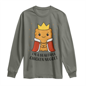 I'm A Beautiful Chicken Nugget Long Sleeve Shirt Food Humor Gift TS12 Military Green Print Your Wear
