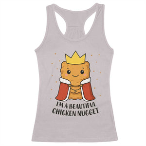 I'm A Beautiful Chicken Nugget Racerback Tank Top Food Humor Gift TS12 Ice Gray Print Your Wear