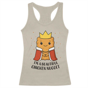 I'm A Beautiful Chicken Nugget Racerback Tank Top Food Humor Gift TS12 Sand Print Your Wear