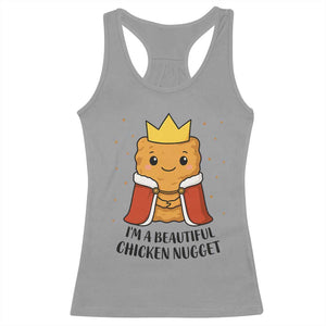 I'm A Beautiful Chicken Nugget Racerback Tank Top Food Humor Gift TS12 Sport Gray Print Your Wear