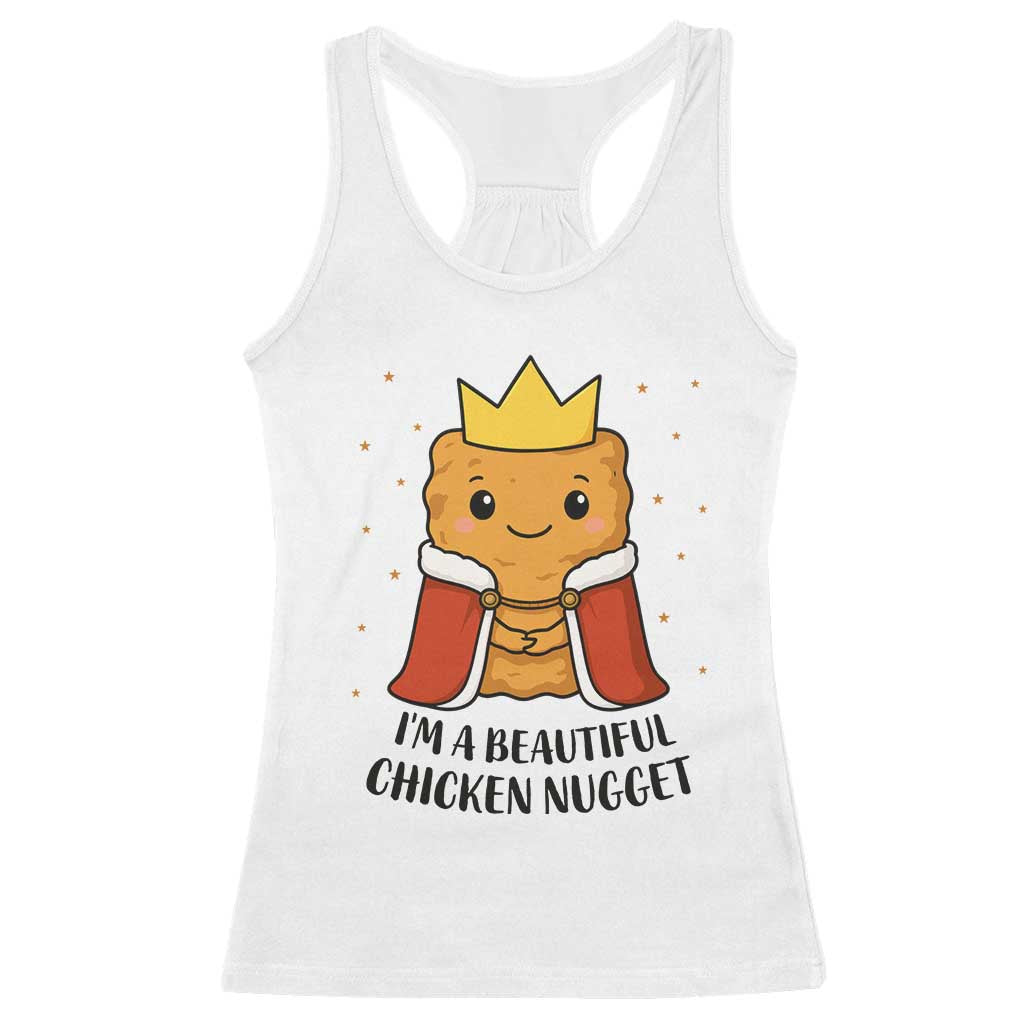 I'm A Beautiful Chicken Nugget Racerback Tank Top Food Humor Gift TS12 White Print Your Wear