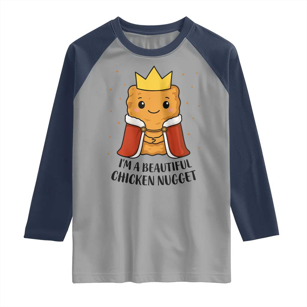 I'm A Beautiful Chicken Nugget Raglan Shirt Food Humor Gift TS12 Sport Gray Navy Print Your Wear